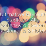 Ultimativer Bayreuth Stadtplan! Alle Sehenswürdigkeiten, Restaurants & Hotels